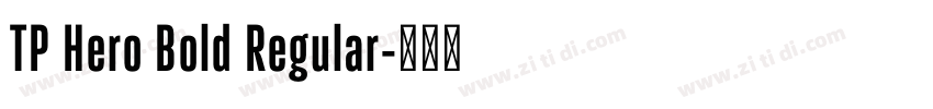 TP Hero Bold Regular字体转换 TP Hero Bold Regular字体转换
